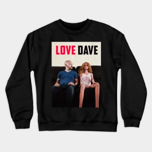 Love Dave Crewneck Sweatshirt